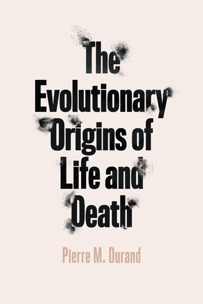 Book Cover of "The Evolutionary Origins Of Life and Death" by Pierre Durand